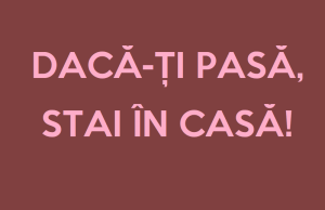 Dacă-ți pasă, stai în casă! dacă-ți pasă, stai în casă!