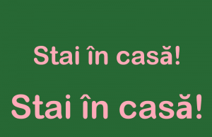 Stai în casă! Stai acasă!