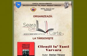 „Clienţii lu’ Tanti Varvara”, de Stelian Tănase, în dezbatere azi la „Seara de carte la Târgovişte”